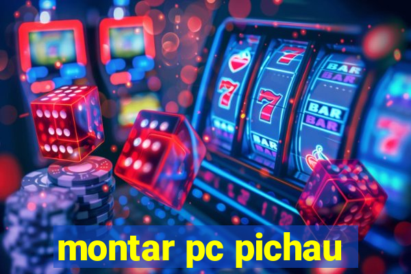 montar pc pichau